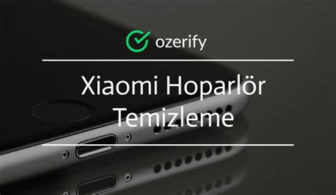 hoparlör temizleme xiaomi